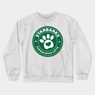 Starbarks Pupkin Spice Latte - Starbucks for dogs! Crewneck Sweatshirt